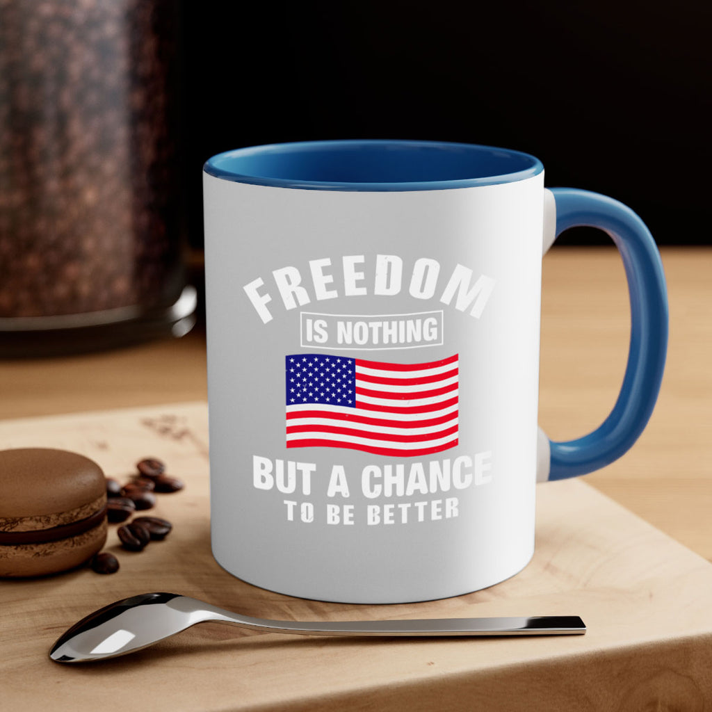 freedom is nothing but a chance to be better Style 81#- 4th Of July-Mug / Coffee Cup