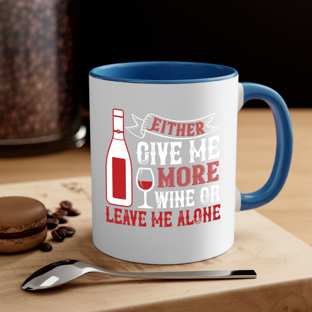 give me more wine or leave me alone 85#- wine-Mug / Coffee Cup