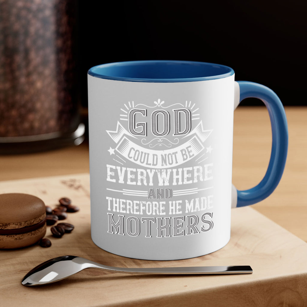 god could not be everywhere and therefore he made mothers 177#- mom-Mug / Coffee Cup