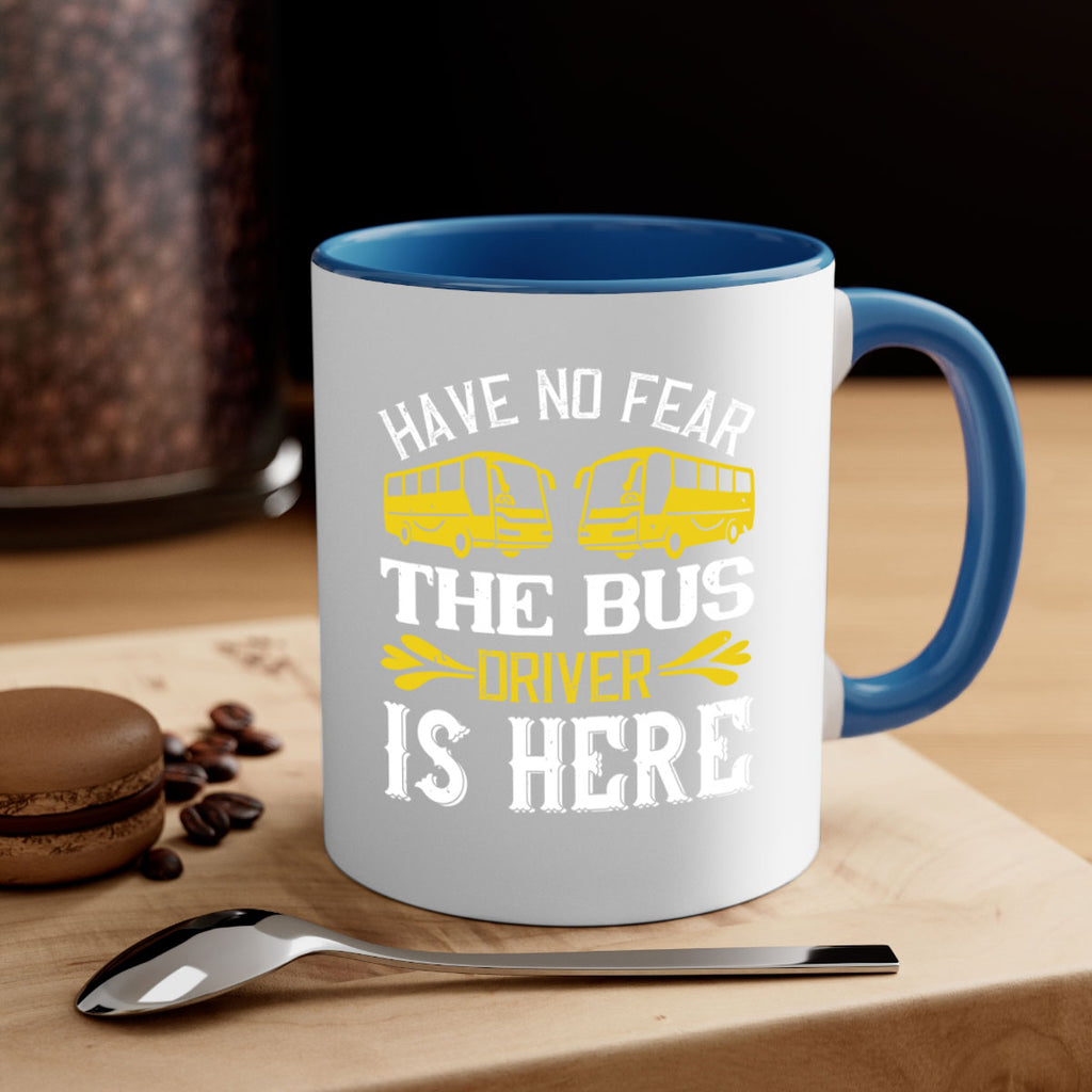 have no fear the bus driver is here Style 35#- bus driver-Mug / Coffee Cup