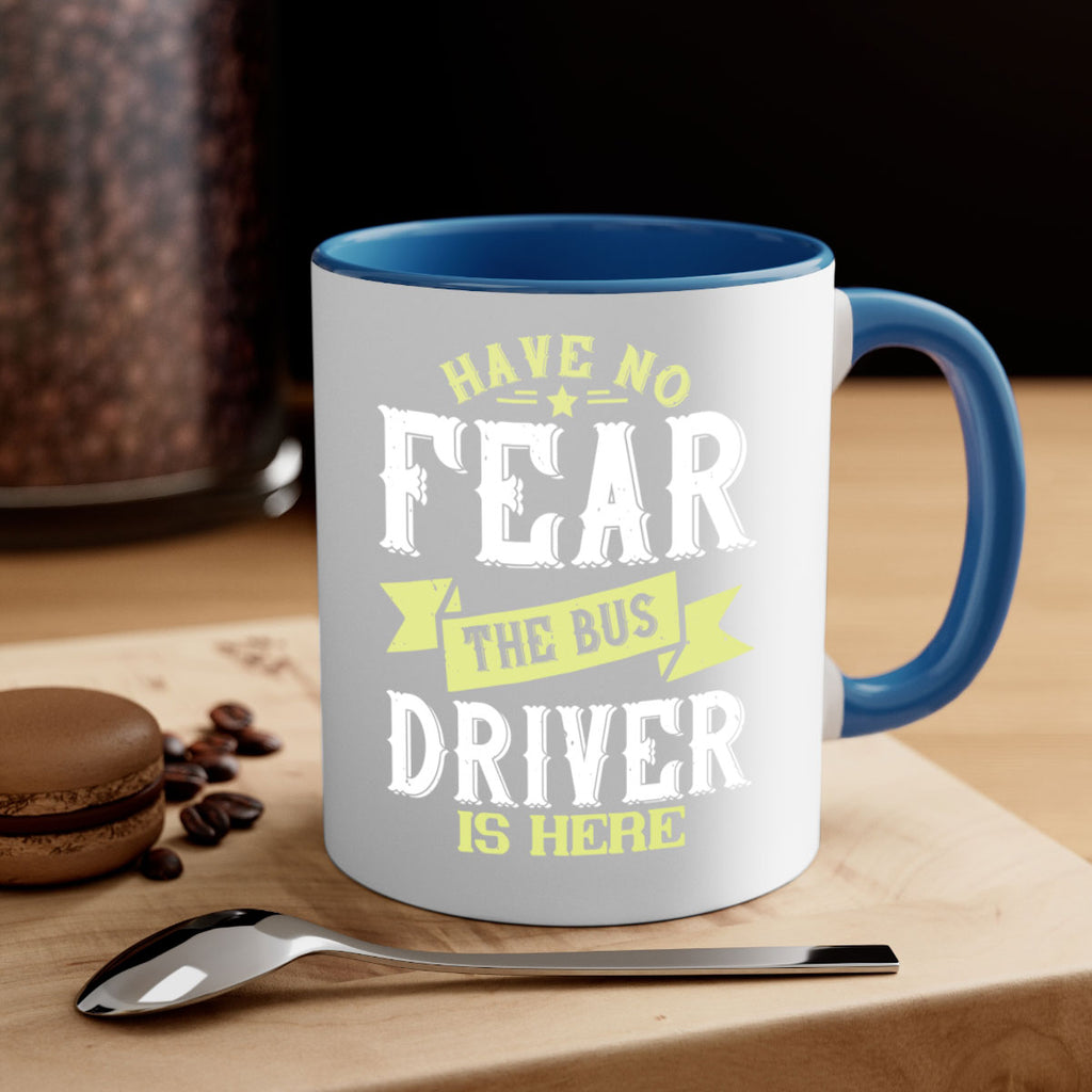 have no fear the bus driver is heree Style 34#- bus driver-Mug / Coffee Cup