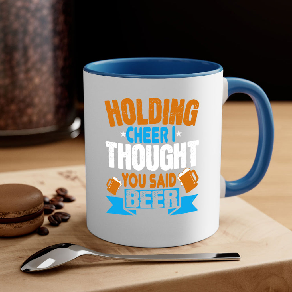 holding cheer i thought you said beer 85#- beer-Mug / Coffee Cup