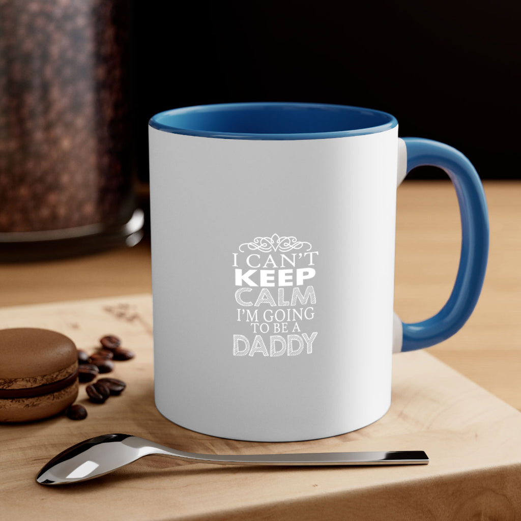 i can not keep clam i am going to be a daddy 5#- dad-Mug / Coffee Cup