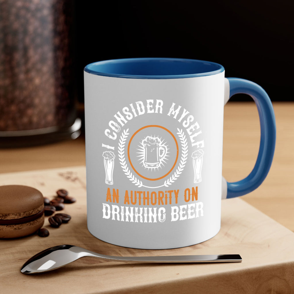 i consider myself an authority on drinking beer 84#- beer-Mug / Coffee Cup