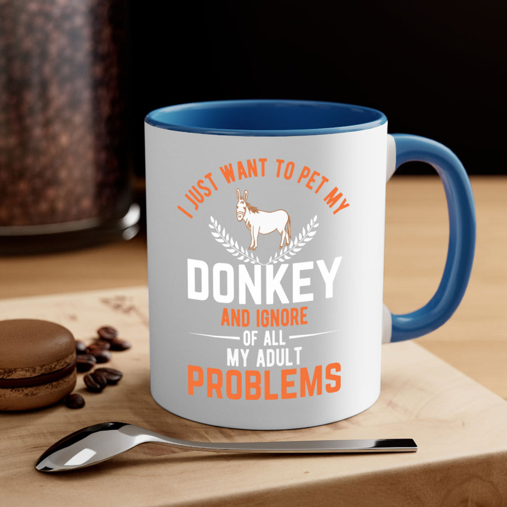 i just want to pet my donkey and ignore of all my adult problems Style 3#- Donkey-Mug / Coffee Cup