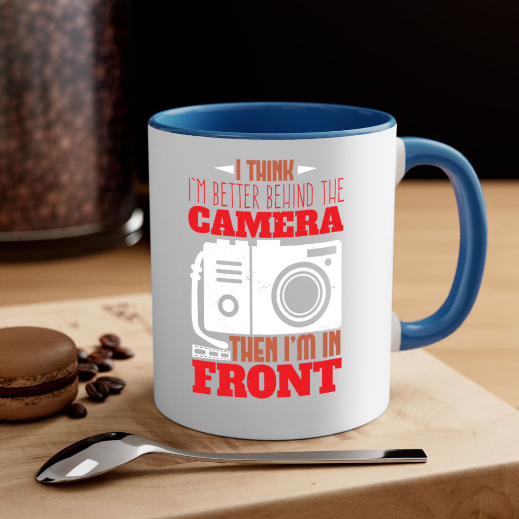 i think im better behind the camera 28#- photography-Mug / Coffee Cup