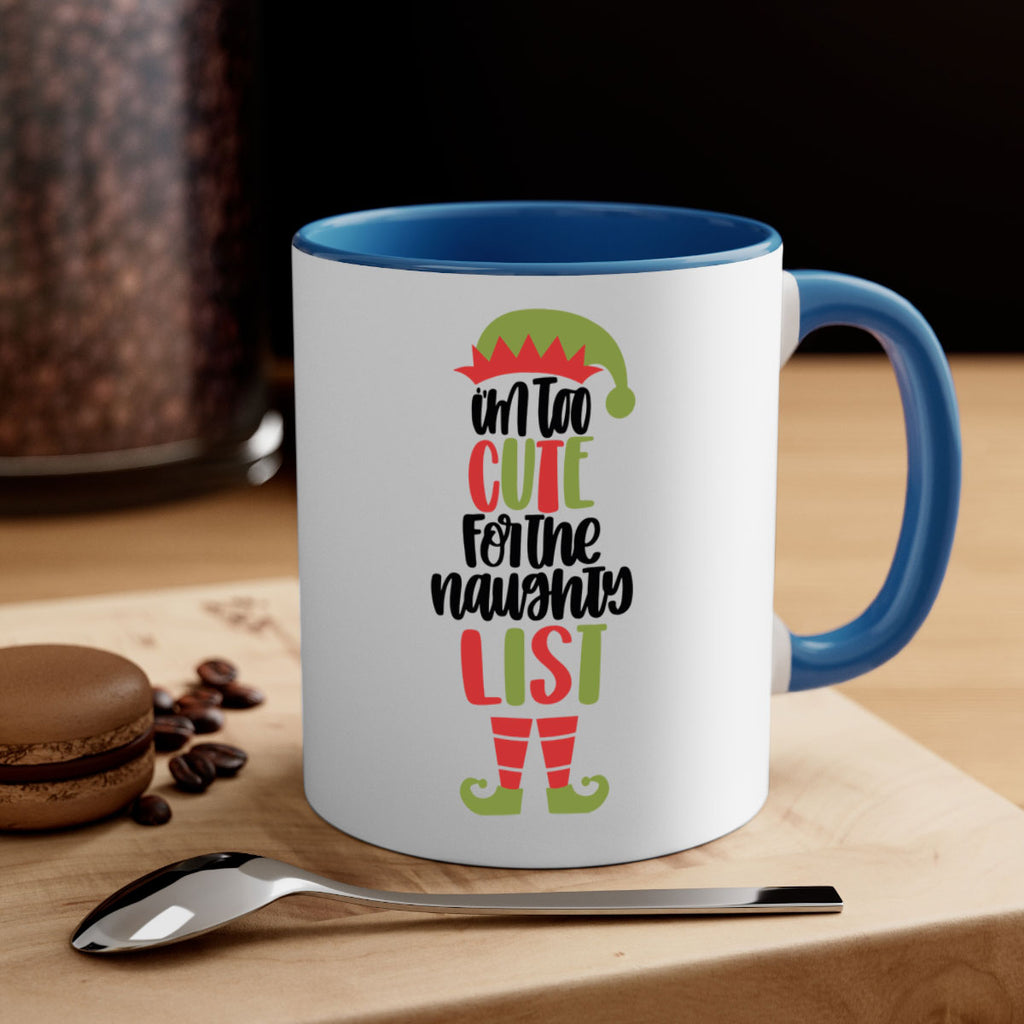 im too cute for the naughty list 126#- christmas-Mug / Coffee Cup