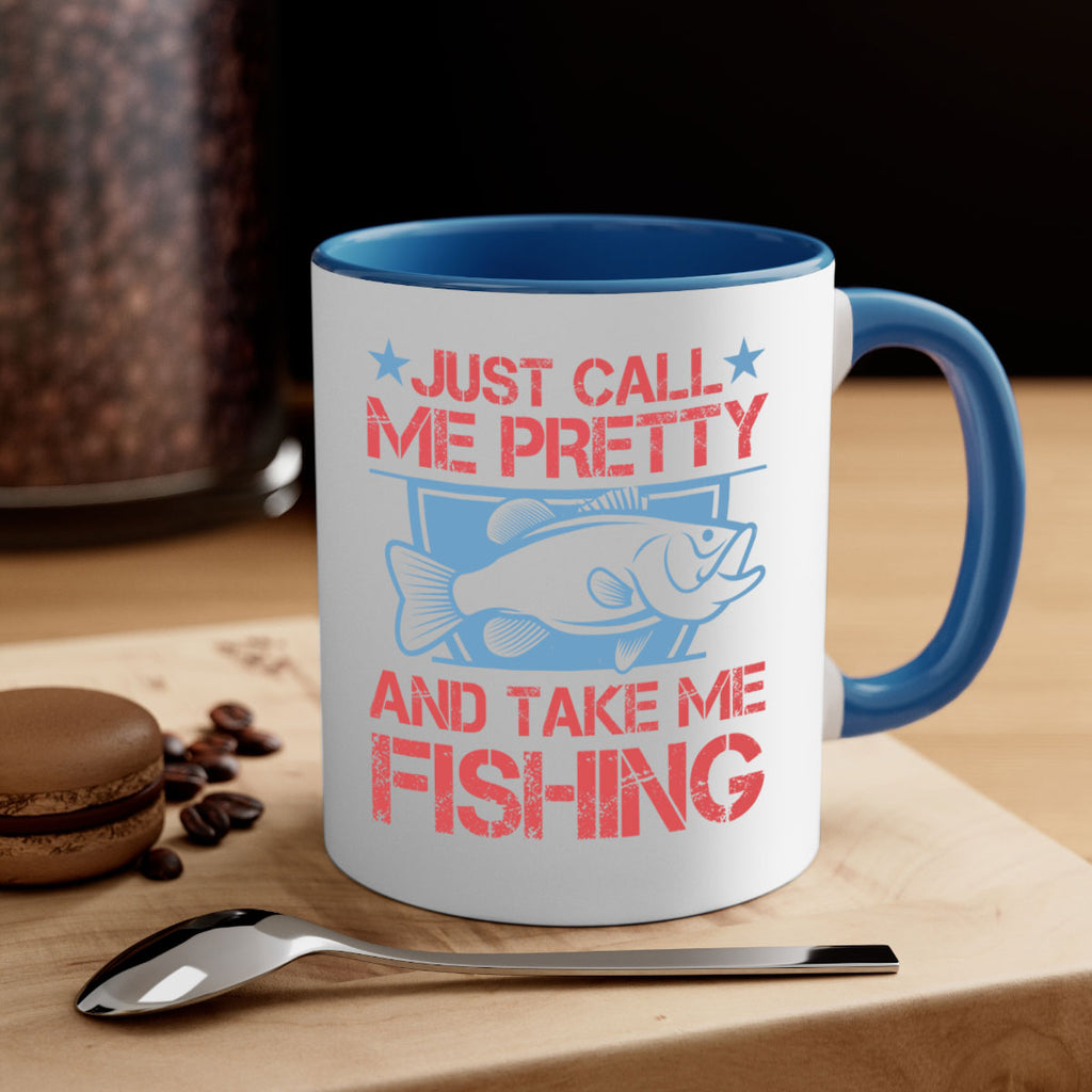 just call me pretty and take me fishing 251#- fishing-Mug / Coffee Cup
