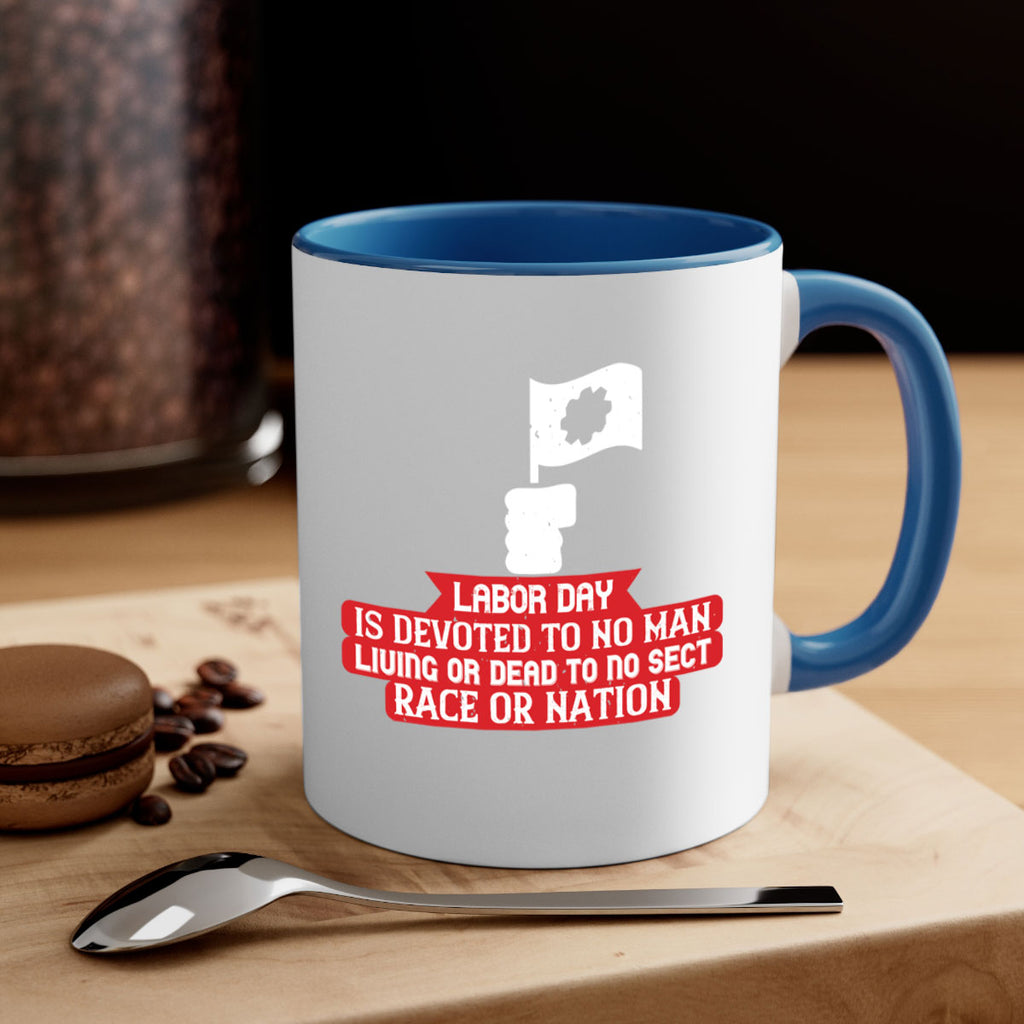 labor day is devoted to no man living or dead to no sect race or nation 33#- labor day-Mug / Coffee Cup
