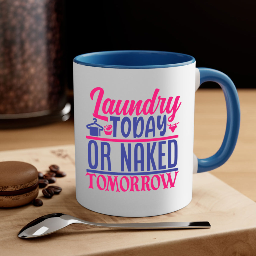 laundry today or naked tomorrow 4#- laundry-Mug / Coffee Cup