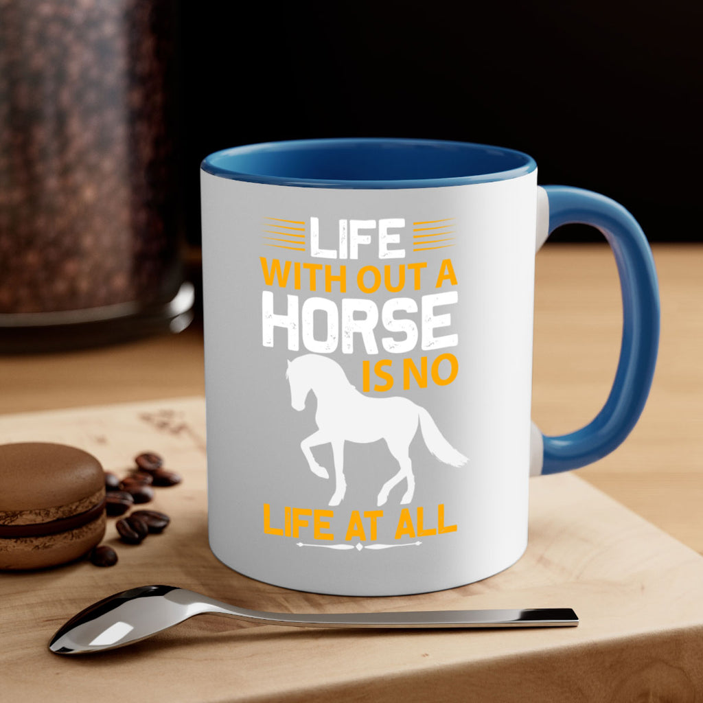 life without a horse is no life at all Style 2#- horse-Mug / Coffee Cup