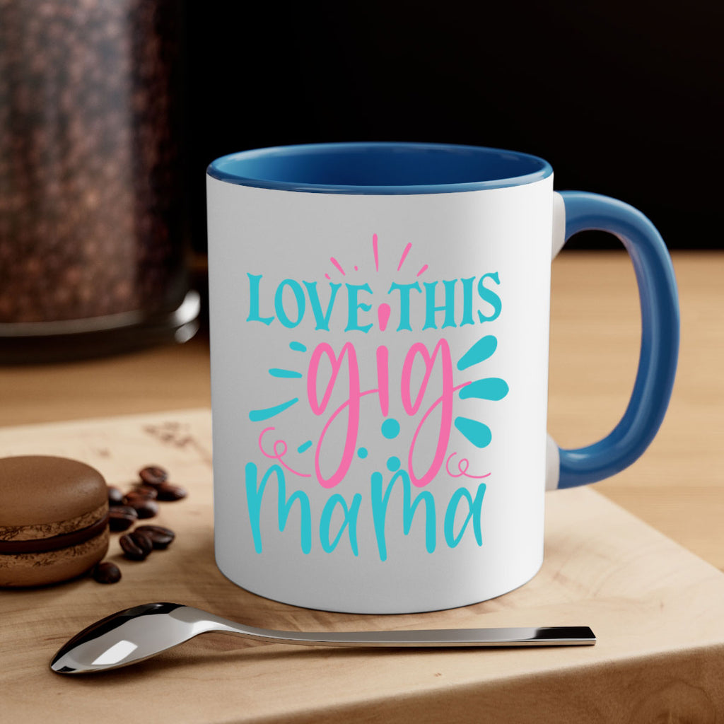 love this gig mama 329#- mom-Mug / Coffee Cup