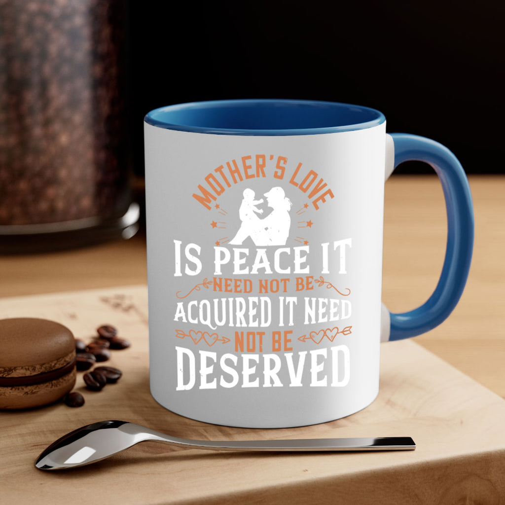 mother’s love is peace it need not be acquired it need not be deserved 93#- mom-Mug / Coffee Cup