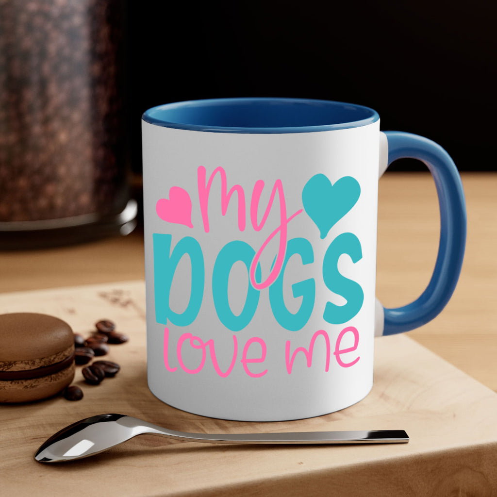 my dogs love me 308#- mom-Mug / Coffee Cup