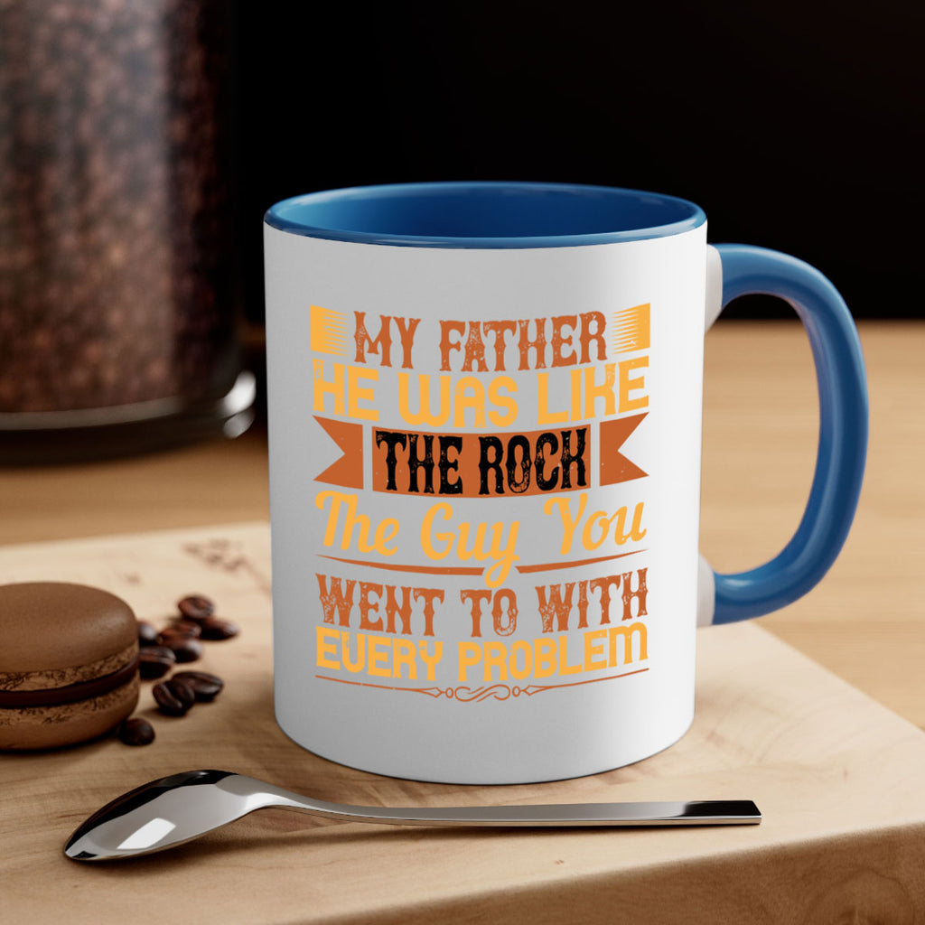 my father he was like the rock the guy you went to with every problem 38#- parents day-Mug / Coffee Cup