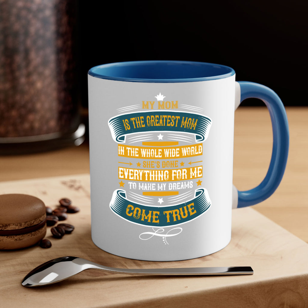 my mom is the greatest mom in the whole wide world 89#- mom-Mug / Coffee Cup