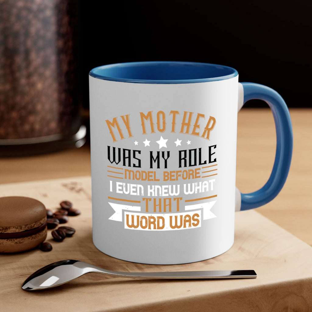 my mother was my role model before i even knew what that word was 82#- mom-Mug / Coffee Cup