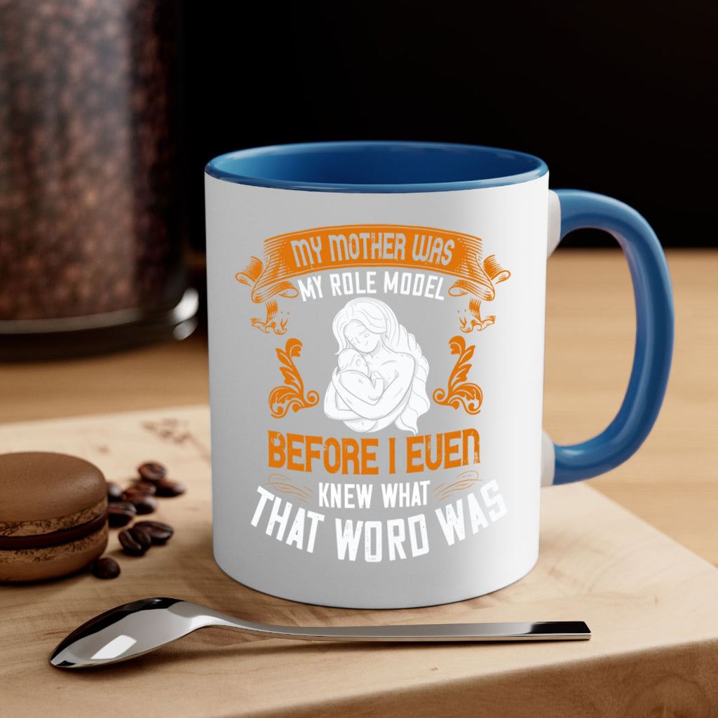 my mother was my role model before i even knew what that word was 83#- mom-Mug / Coffee Cup