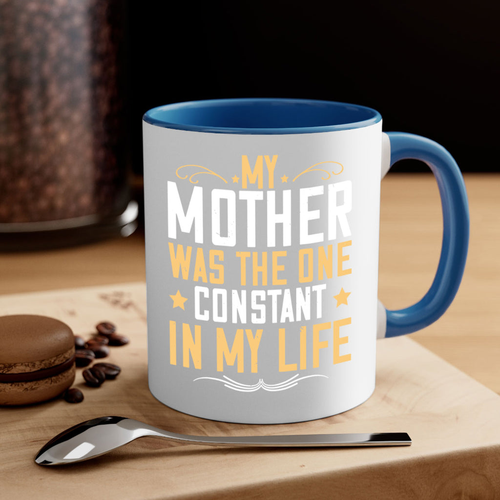 my mother was the one constant in my life 80#- mom-Mug / Coffee Cup
