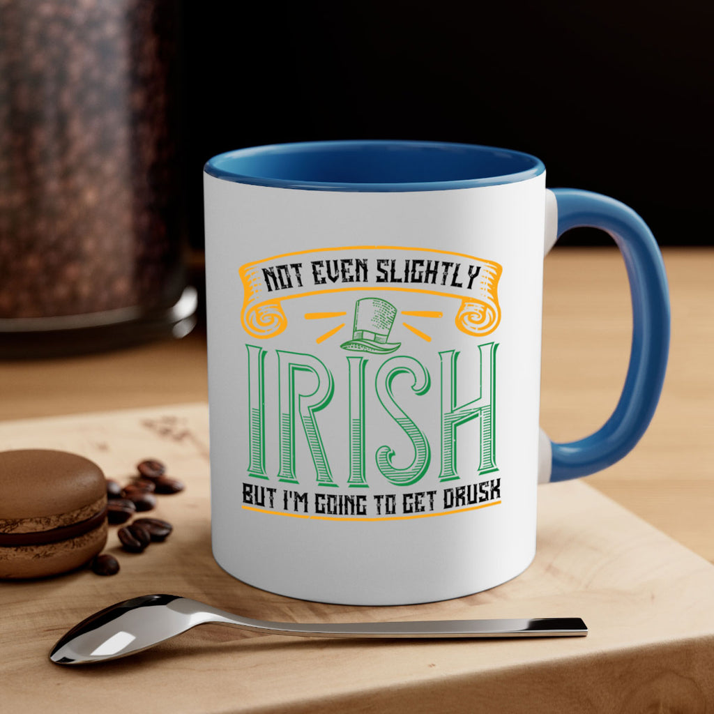 not even slightly irish but i’m going to get drusk Style 110#- St Patricks Day-Mug / Coffee Cup