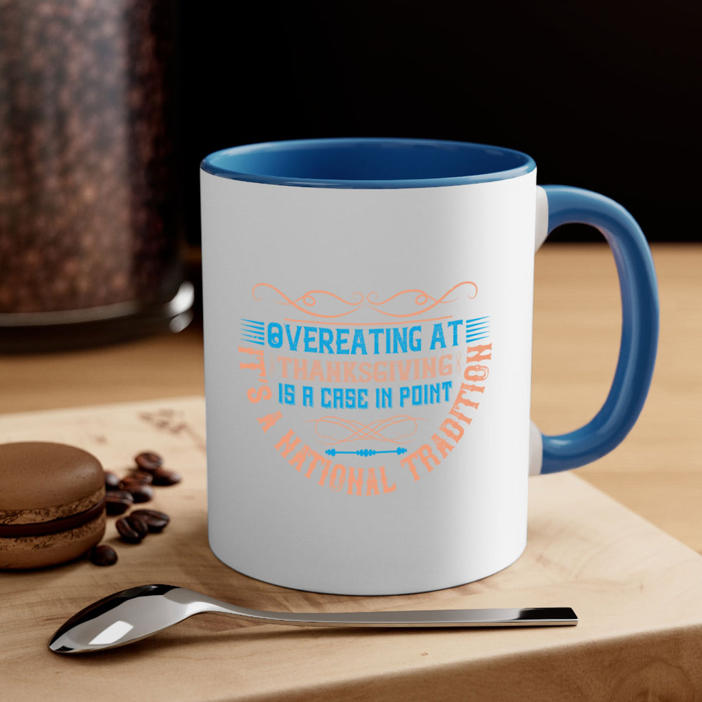 overeating at thanksgiving is a case in point it’s a national tradition 18#- thanksgiving-Mug / Coffee Cup