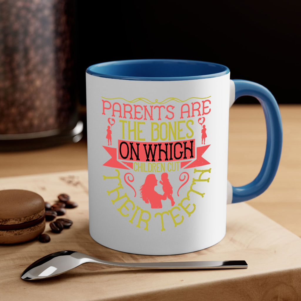 parents are the bones on which children cut their teeth 27#- parents day-Mug / Coffee Cup