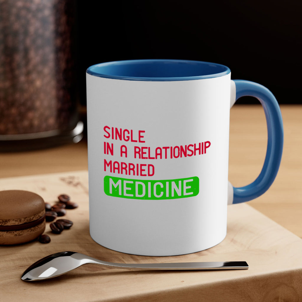 single in a relationship married medicine Style 25#- medical-Mug / Coffee Cup