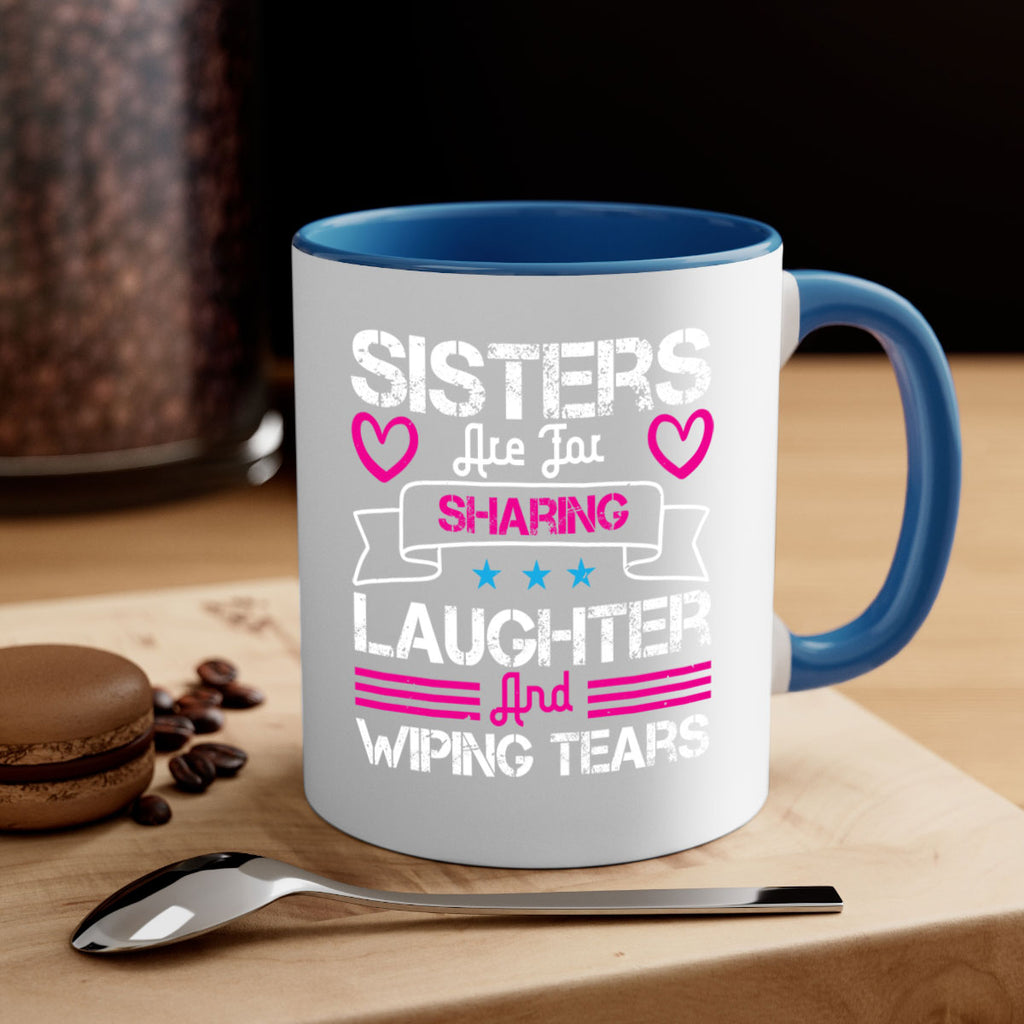 sisters are for sharing laughter and wiping tears 12#- sister-Mug / Coffee Cup