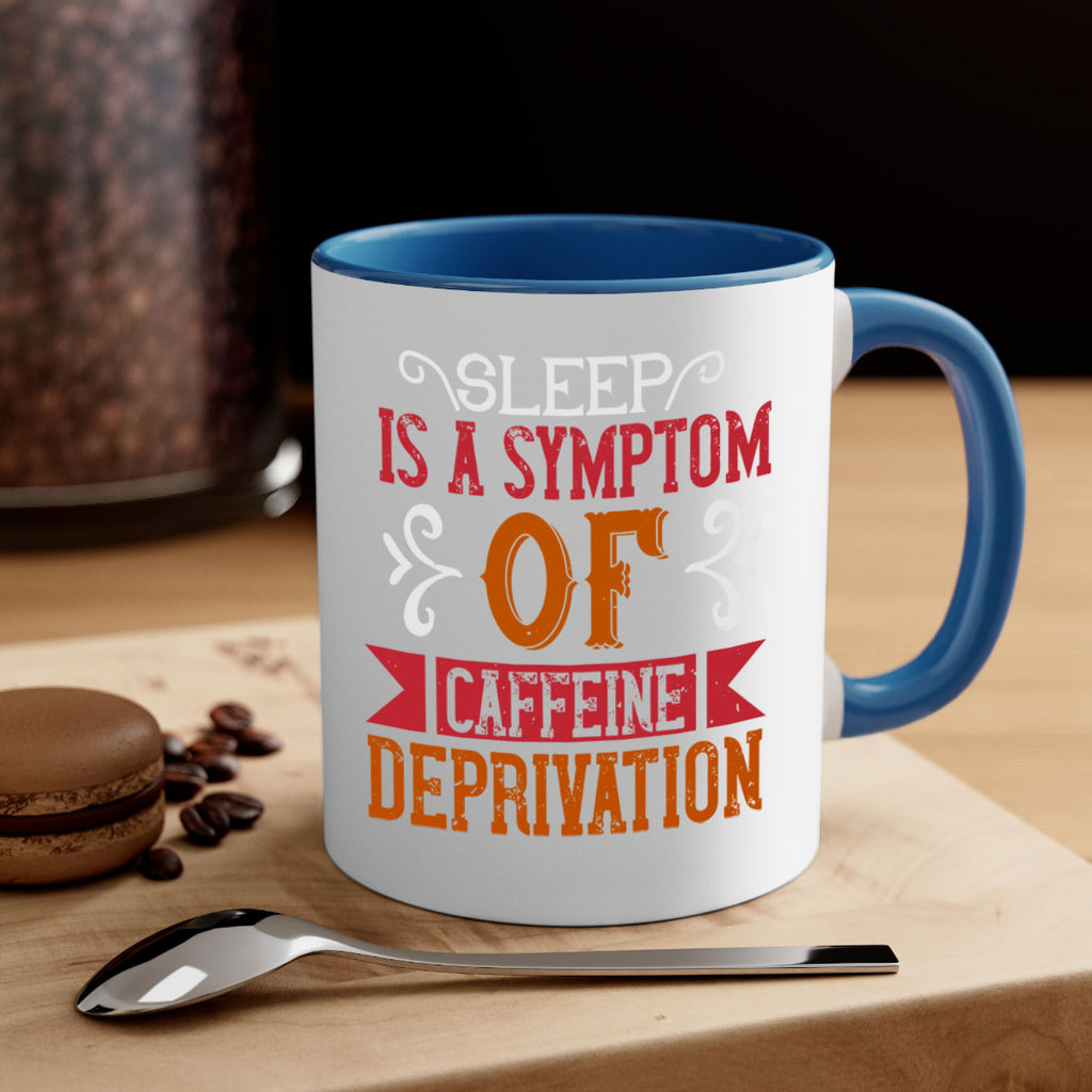 sleep is a symptom of caffeine deprivation 233#- coffee-Mug / Coffee Cup