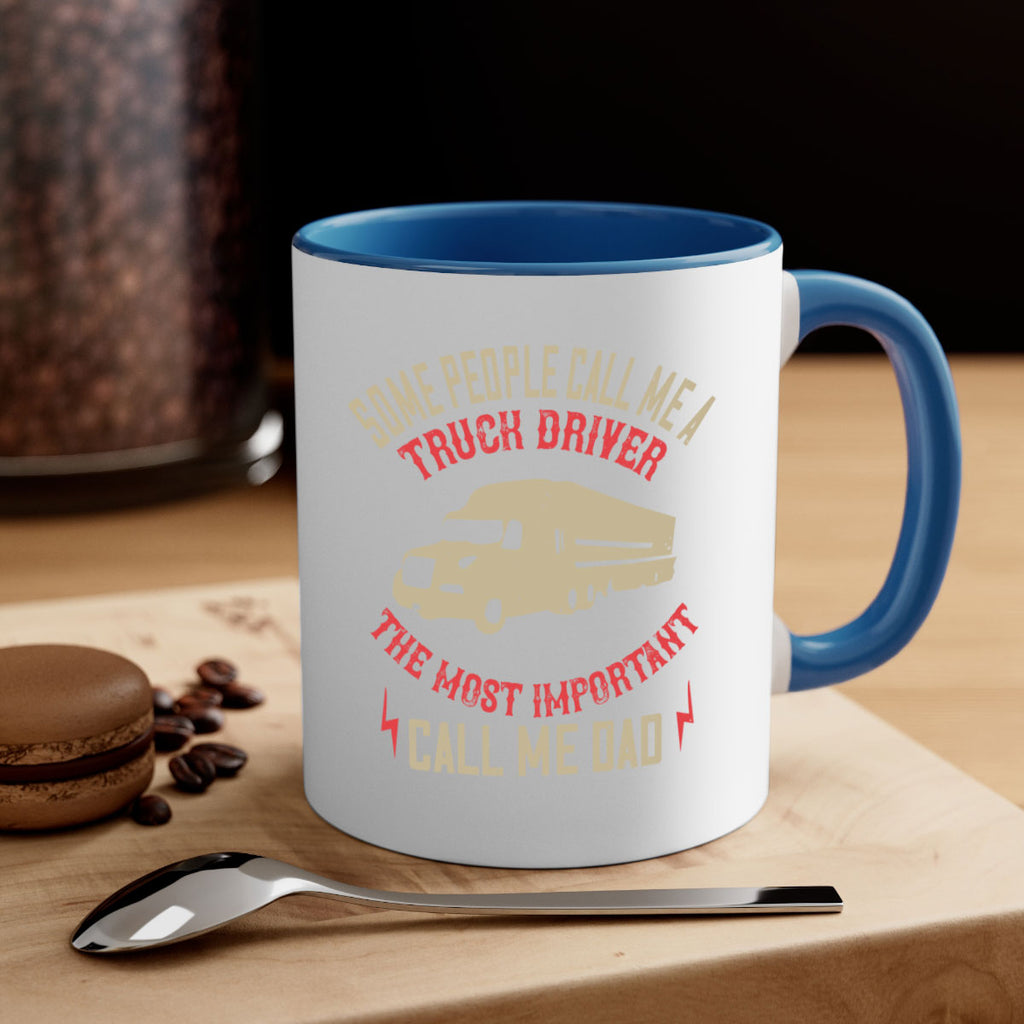 some people call me a truck driver the most important call me dad Style 23#- truck driver-Mug / Coffee Cup