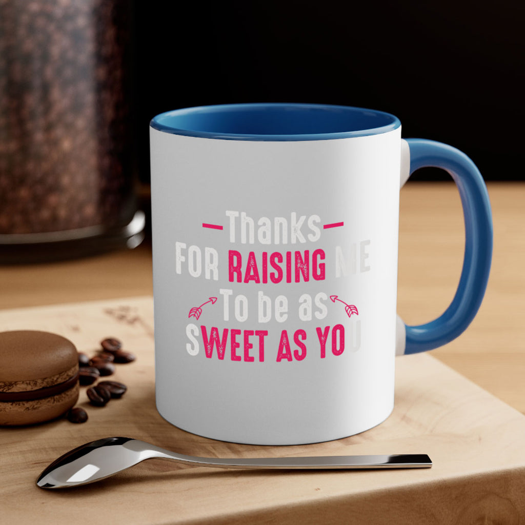 thanks for raising me to be as sweet as you 63#- mom-Mug / Coffee Cup