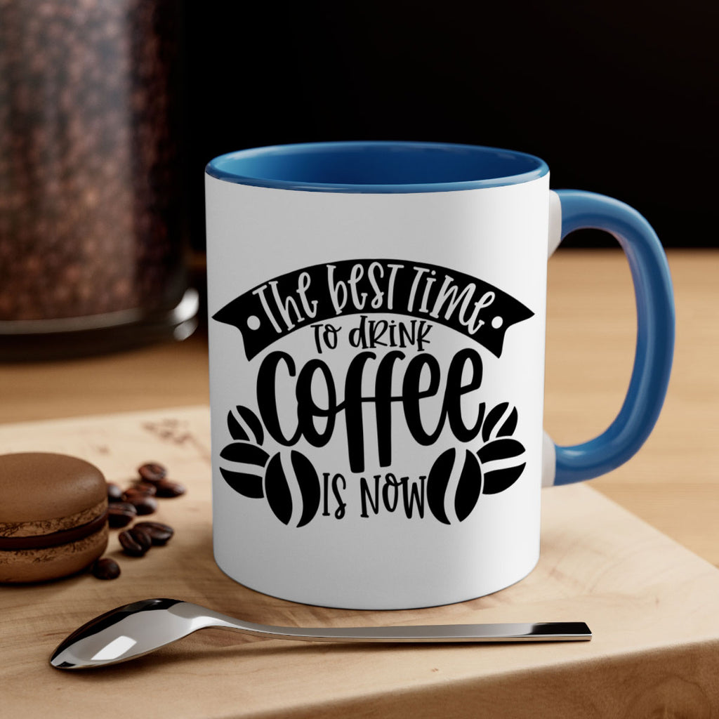 the best time to drink coffee is now 23#- coffee-Mug / Coffee Cup