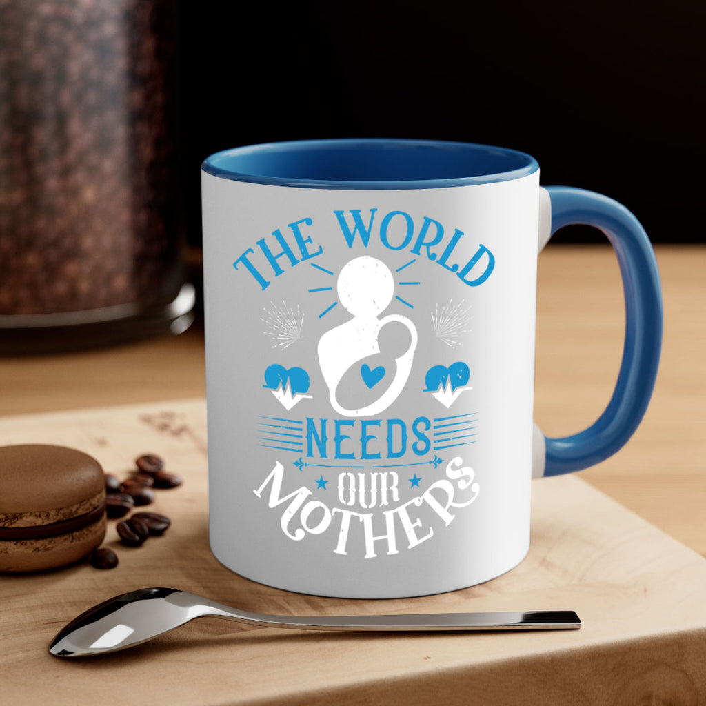 the world needs our mothers 29#- mothers day-Mug / Coffee Cup