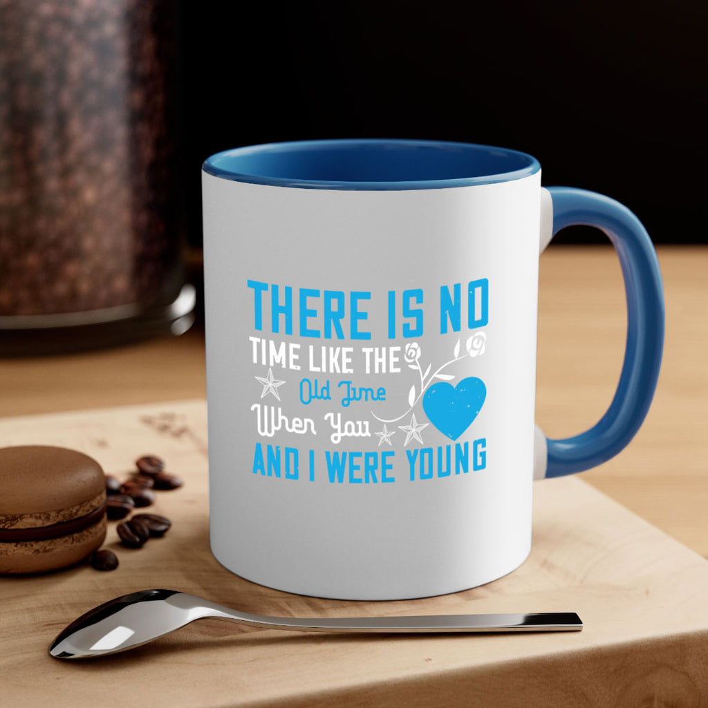 there is no time like the old time when you and i were young 7#- sister-Mug / Coffee Cup