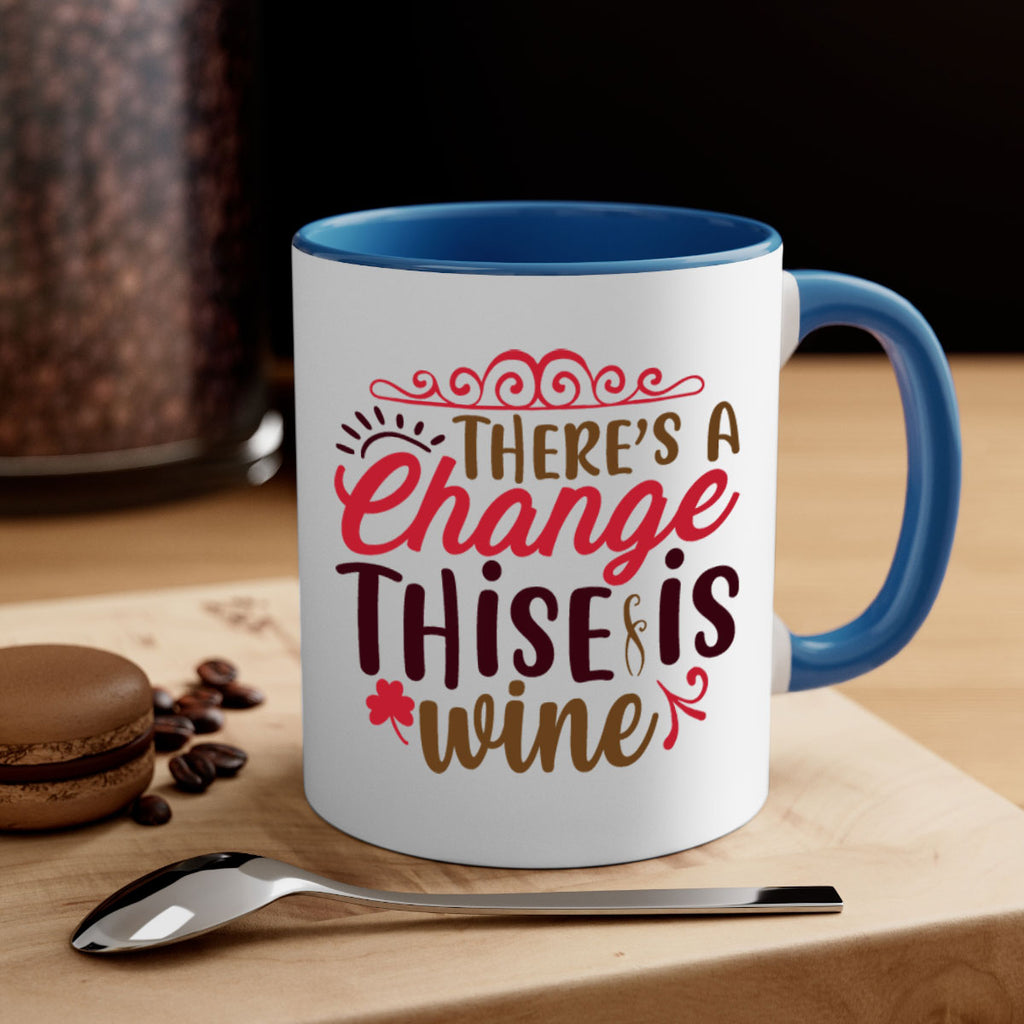 theres a change thise is wine 7#- christmas-Mug / Coffee Cup