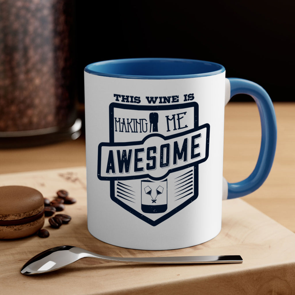 this wine is making me awesome 118#- wine-Mug / Coffee Cup