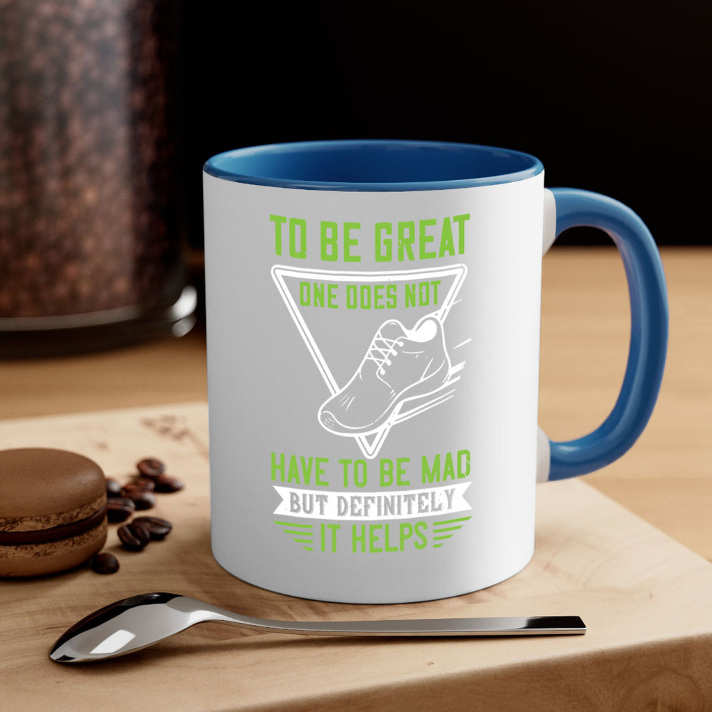 to be great one does not have to be mad but definitely it helps 6#- running-Mug / Coffee Cup