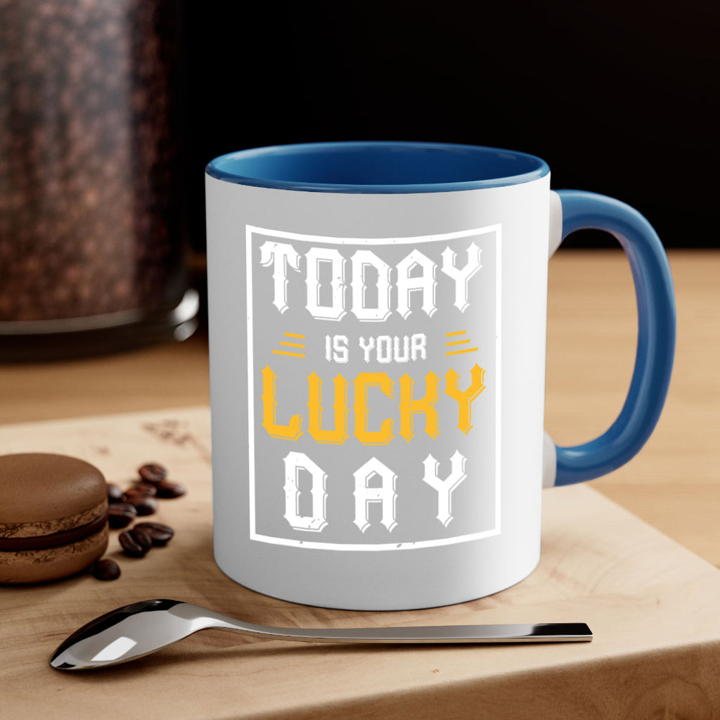today is your lucky day 5#- beer-Mug / Coffee Cup