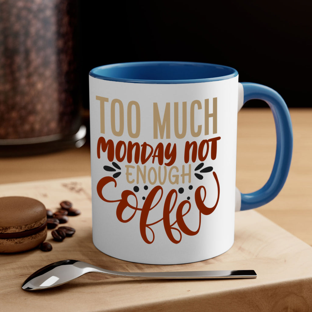 too much monday not enough coffee 198#- coffee-Mug / Coffee Cup