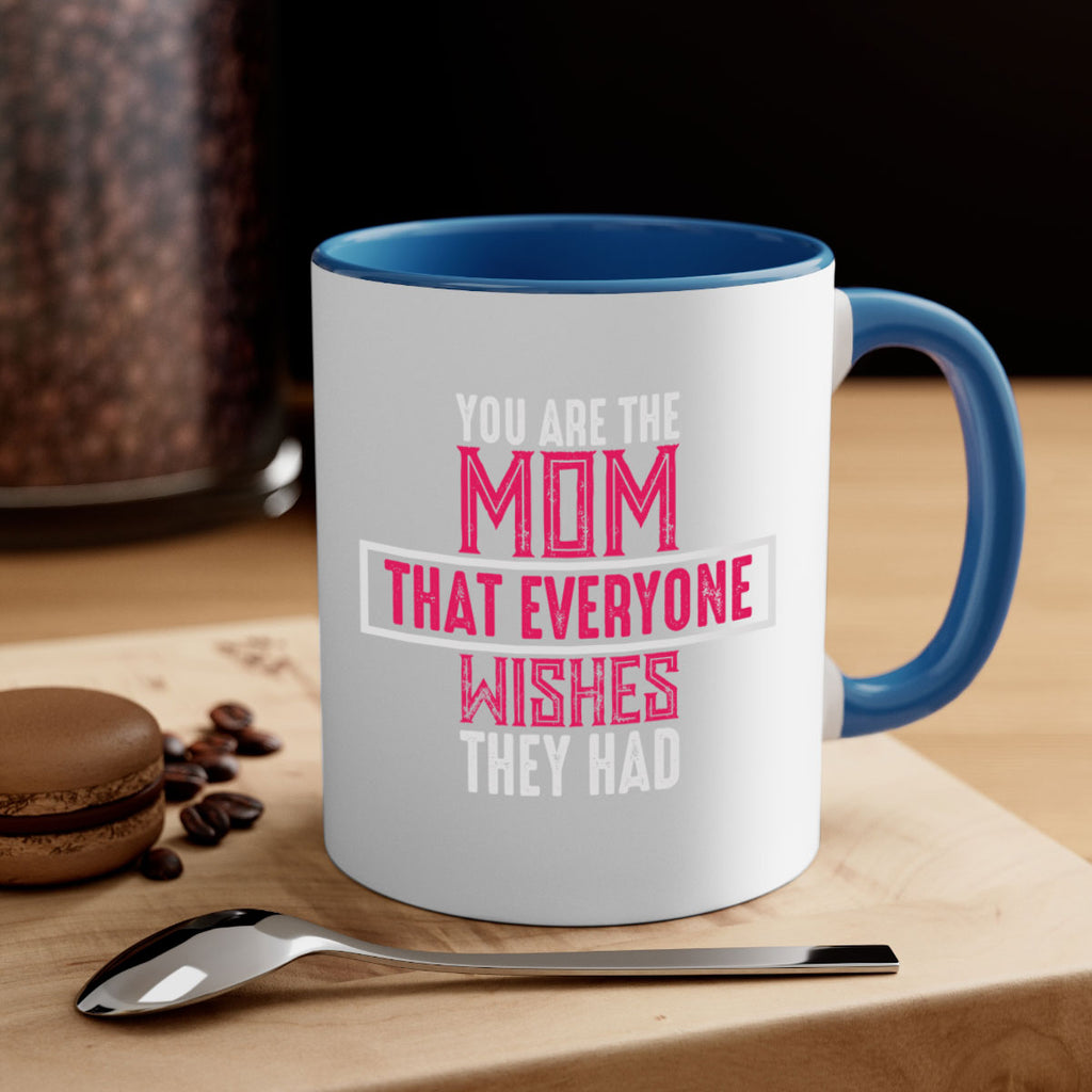 you are the mom that everyone wishes they had 4#- mom-Mug / Coffee Cup