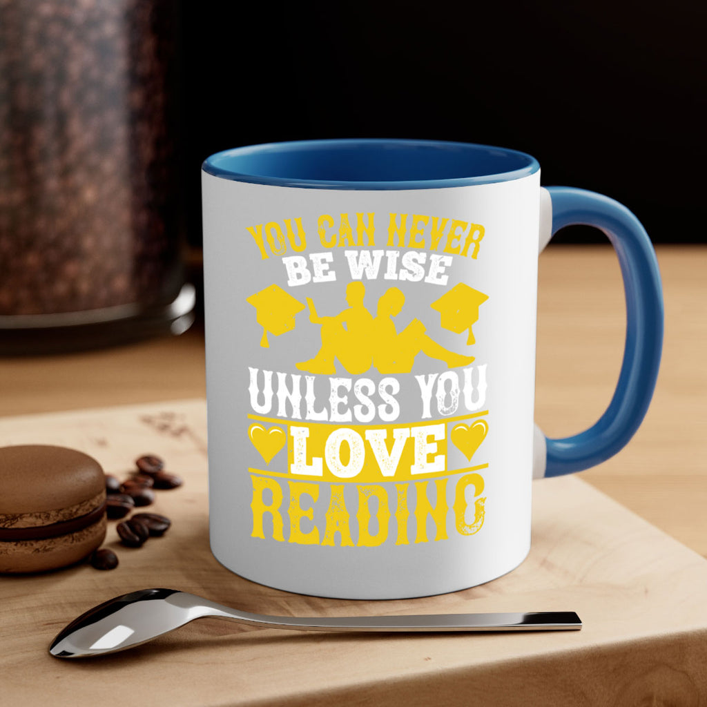 you can never be wise unless you love reading 1#- Reading - Books-Mug / Coffee Cup