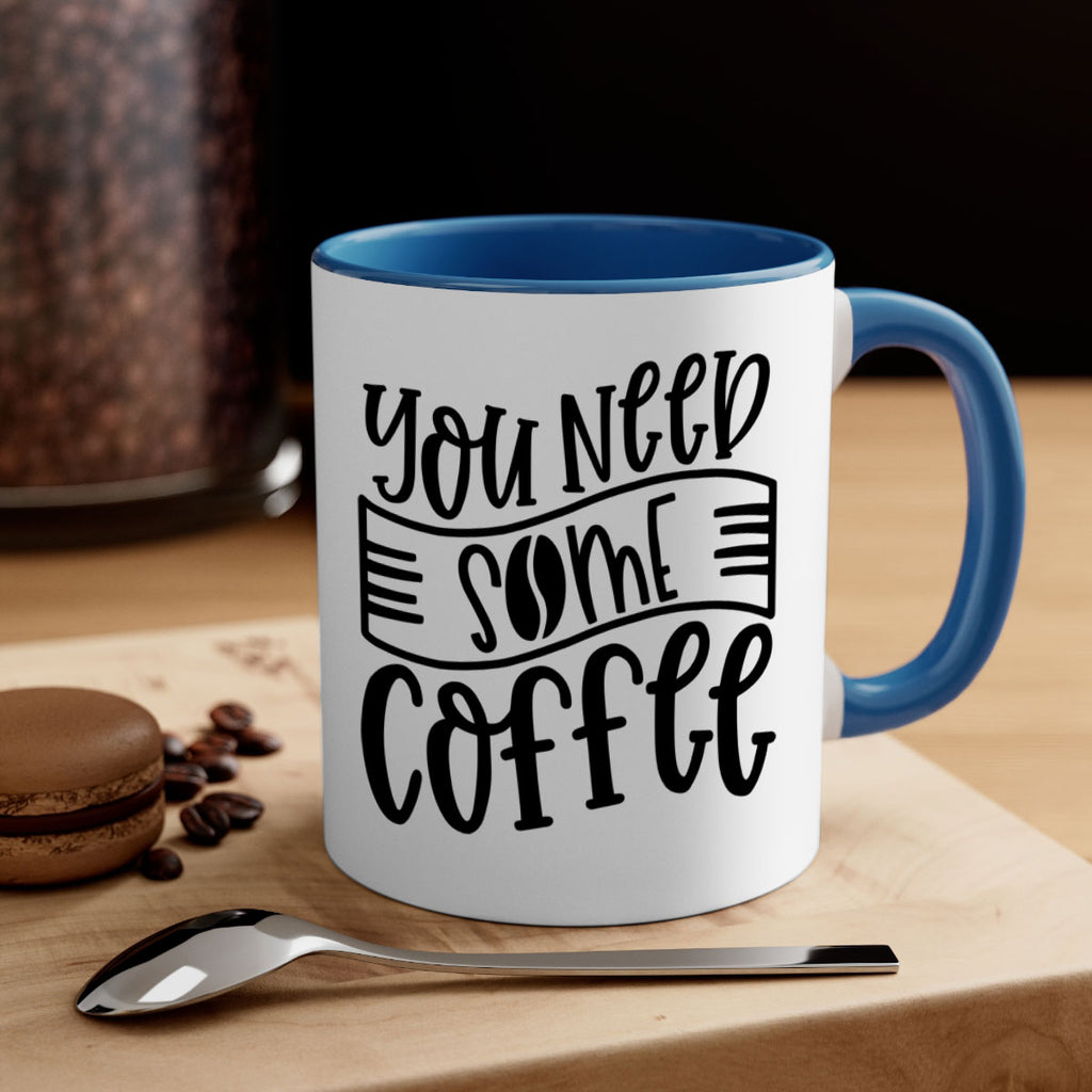 you need some coffee 3#- coffee-Mug / Coffee Cup