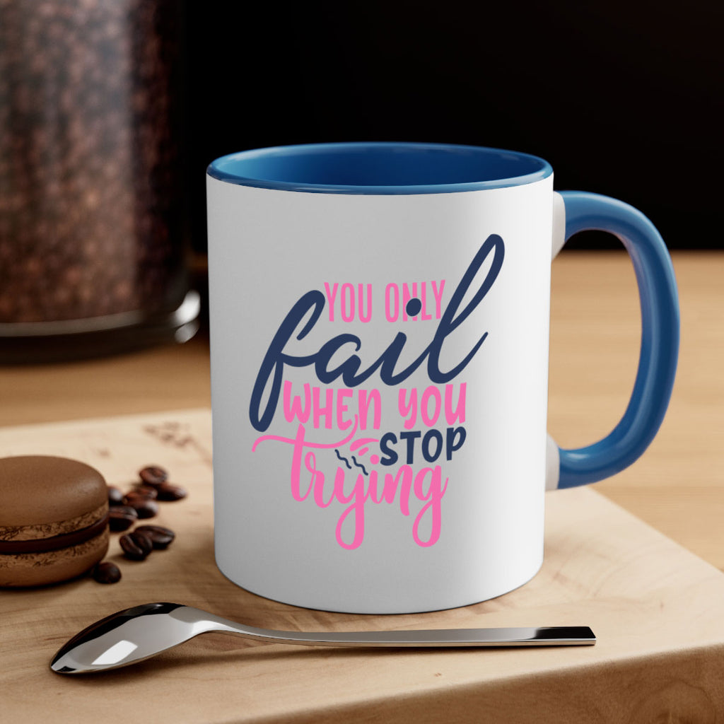 you only fail when you stop trying Style 57#- motivation-Mug / Coffee Cup