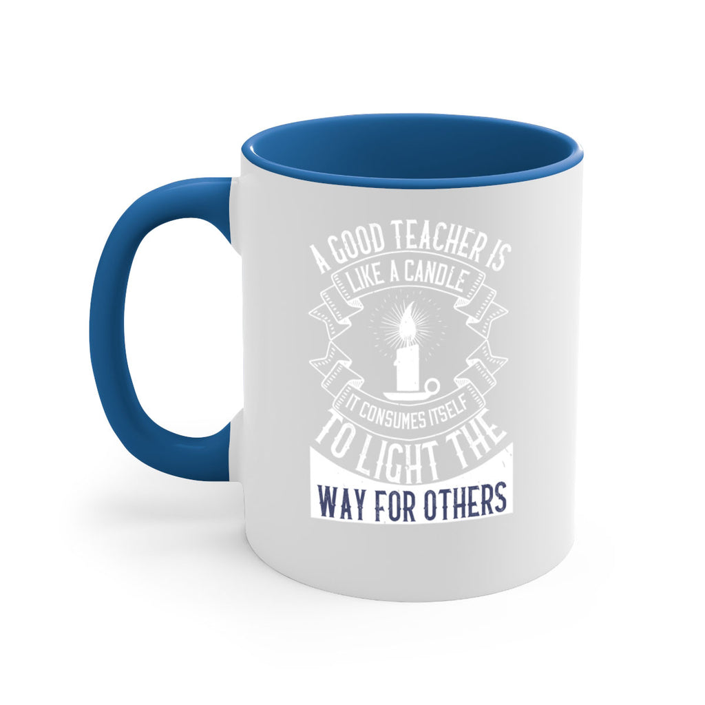 A good teacher is like a candle IT CONSUMES itself to light the way for others Style 111#- teacher-Mug / Coffee Cup