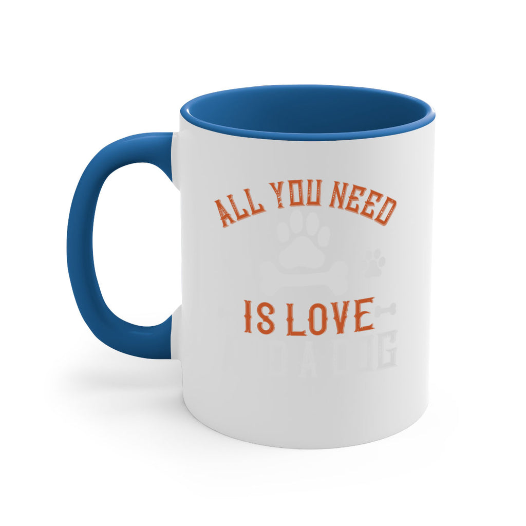 All You Need Is Love And A Dog Style 177#- Dog-Mug / Coffee Cup