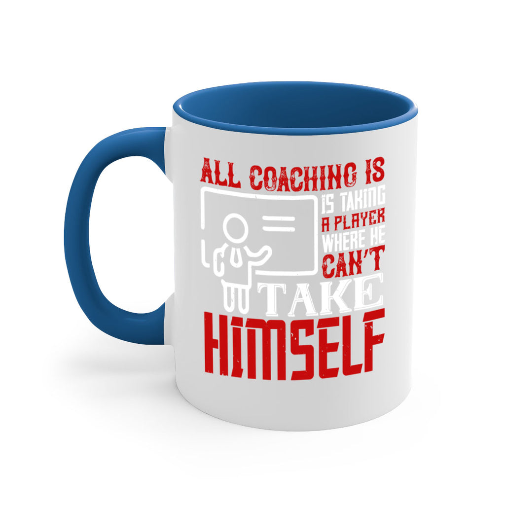 All coaching is is taking a player where he can’t take himself Style 6#- dentist-Mug / Coffee Cup