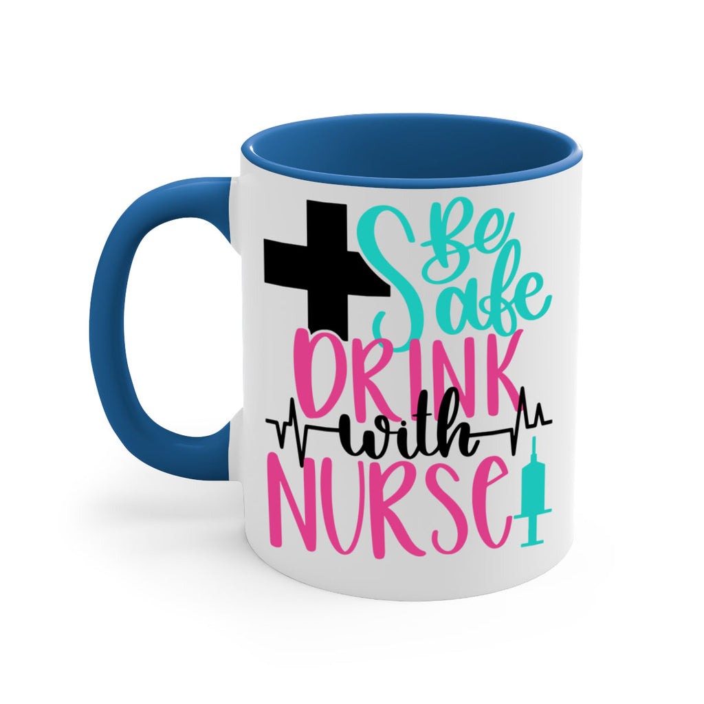 Be Safe Drink With A Nurse Style Style 223#- nurse-Mug / Coffee Cup