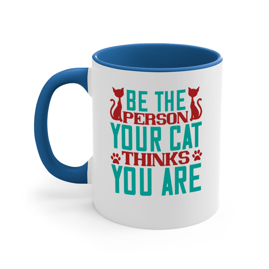 Be The Person Thinks You are Style 28#- cat-Mug / Coffee Cup