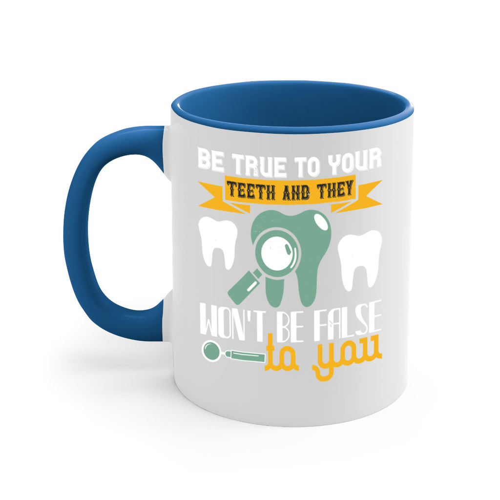 Be true to your teeth and they Style 3#- dentist-Mug / Coffee Cup