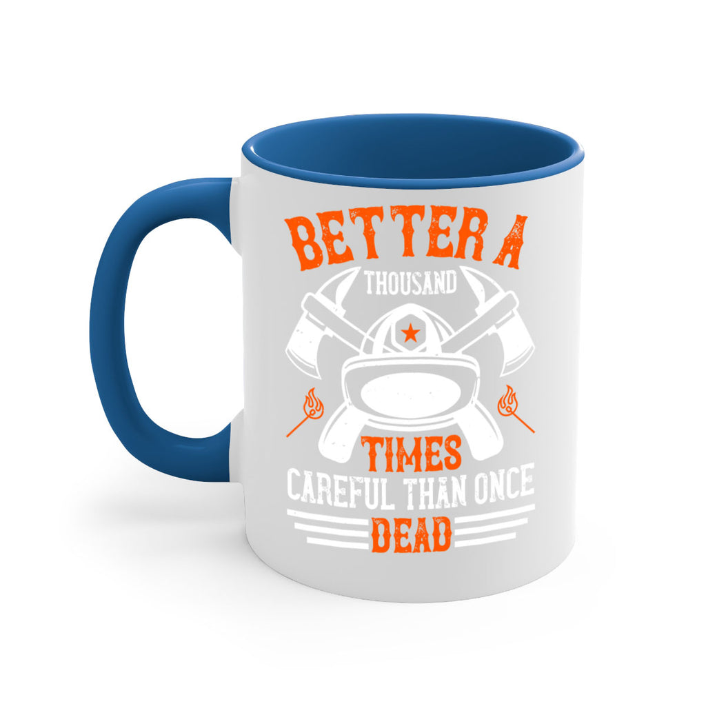 Better a thousand times careful than once dead Style 90#- fire fighter-Mug / Coffee Cup